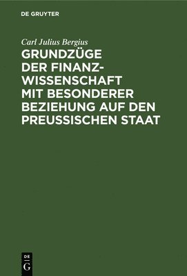 bokomslag Grundzüge Der Finanzwissenschaft Mit Besonderer Beziehung Auf Den Preußischen Staat
