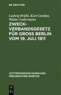 bokomslag Zweckverbandsgesetz Fr Gro Berlin Vom 19. Juli 1911