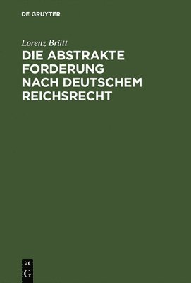 bokomslag Die abstrakte Forderung nach deutschem Reichsrecht