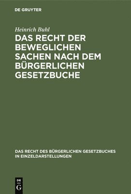 Heinrich Buhl - Das Recht Der Beweglichen Sachen Nach Dem Bürgerlichen Gesetzbuche, Inbunden