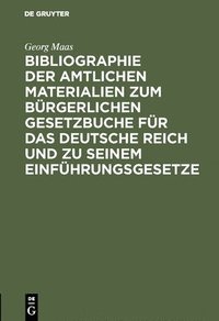 bokomslag Bibliographie Der Amtlichen Materialien Zum Brgerlichen Gesetzbuche Fr Das Deutsche Reich Und Zu Seinem Einfhrungsgesetze