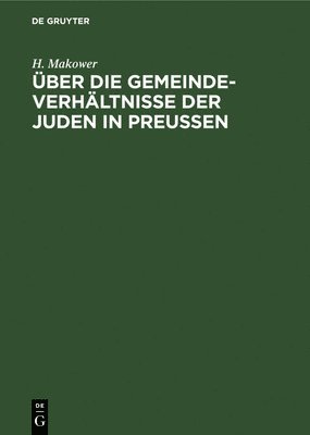 bokomslag ber die Gemeinde-Verhltnisse der Juden in Preuen