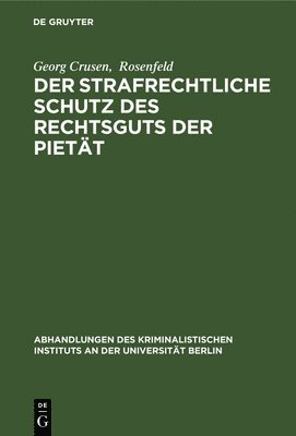 Georg Crusen, Rosenfeld - strafrechtliche Schutz des Rechtsguts der Pietät, Inbunden