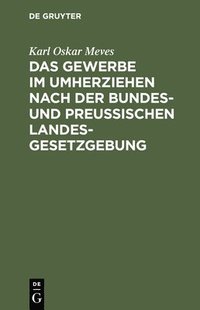 bokomslag Das Gewerbe Im Umherziehen Nach Der Bundes- Und Preußischen Landes-Gesetzgebung