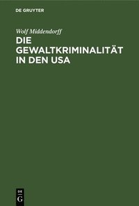 bokomslag Die Gewaltkriminalitt in den USA