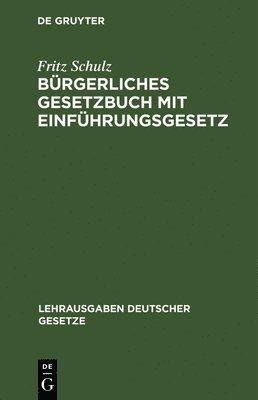 Fritz Schulz - Bürgerliches Gesetzbuch mit Einführungsgesetz, Inbunden