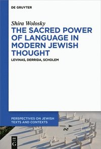 bokomslag The Sacred Power of Language in Modern Jewish Thought