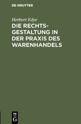 bokomslag Die Rechtsgestaltung in Der PRAXIS Des Warenhandels