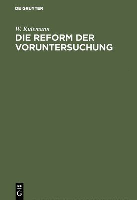 W Kulemann, W. Kulemann - Reform der Voruntersuchung, Inbunden