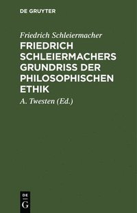 bokomslag Friedrich Schleiermachers Grundri der philosophischen Ethik