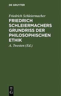 bokomslag Friedrich Schleiermachers Grundriß der philosophischen Ethik