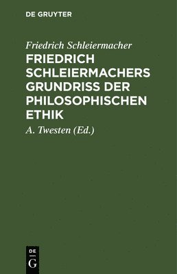 Friedrich Schleiermachers Grundri der philosophischen Ethik 1