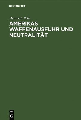 bokomslag Amerikas Waffenausfuhr und Neutralitt