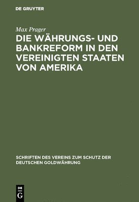 Max Prager - Währungs- und Bankreform in den Vereinigten Staaten von Amerika, Inbunden