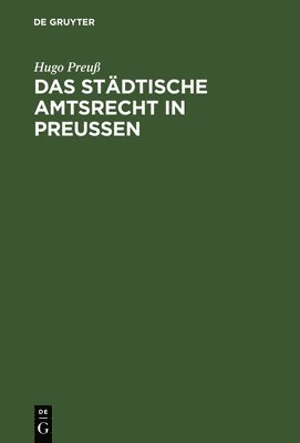 Hugo Preuß - städtische Amtsrecht in Preußen, Inbunden