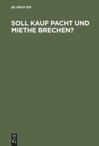 de Gruyter, De Gruyter - Soll Kauf Pacht und Miethe brechen?, Inbunden