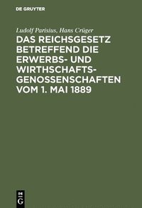 bokomslag Das Reichsgesetz Betreffend Die Erwerbs- Und Wirthschaftsgenossenschaften Vom 1. Mai 1889