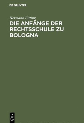 bokomslag Die Anfnge Der Rechtsschule Zu Bologna