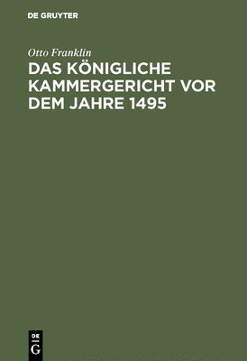 königliche Kammergericht vor dem Jahre 1495