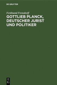 bokomslag Gottlieb Planck, deutscher Jurist und Politiker