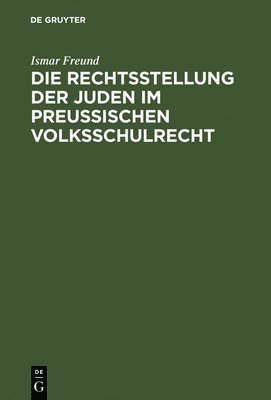 Die Rechtsstellung der Juden im preuischen Volksschulrecht 1