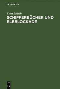bokomslag Schifferbcher Und Elbblockade