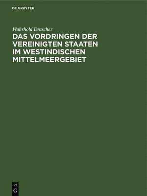 bokomslag Das Vordringen Der Vereinigten Staaten Im Westindischen Mittelmeergebiet