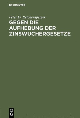 bokomslag Gegen die Aufhebung der Zinswuchergesetze