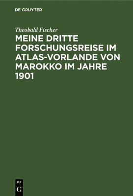 bokomslag Meine dritte Forschungsreise im Atlas-Vorlande von Marokko im Jahre 1901