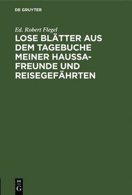 bokomslag Lose Bltter Aus Dem Tagebuche Meiner Haussa-Freunde Und Reisegefhrten