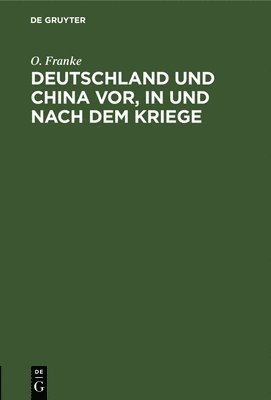 bokomslag Deutschland Und China Vor, in Und Nach Dem Kriege