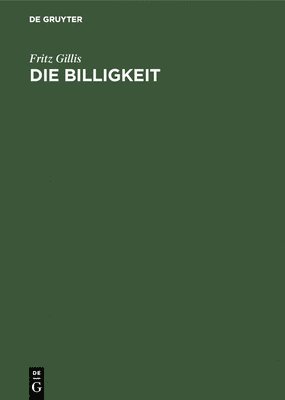 Fritz Gillis - Die Billigkeit, Inbunden