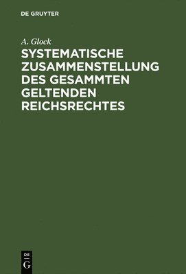 bokomslag Systematische Zusammenstellung des gesammten geltenden Reichsrechtes