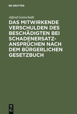 bokomslag Das mitwirkende Verschulden des Beschdigten bei Schadenersatzansprchen nach dem Brgerlichen Gesetzbuch