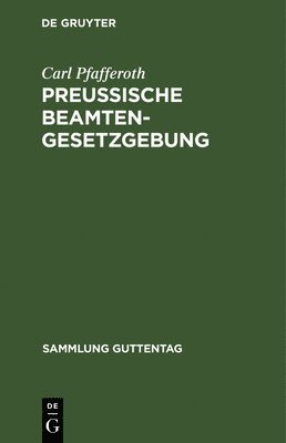 Carl Pfafferoth - Preußische Beamten-Gesetzgebung, Inbunden