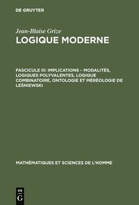 bokomslag Logique moderne, Fascicule III, Implications - modalits, logiques polyvalentes, logique combinatoire, ontologie et mrologie de Le&#347;niewski