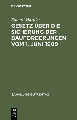 Eduard Harnier - Gesetz über die Sicherung der Bauforderungen vom 1. Juni 1909, Inbunden