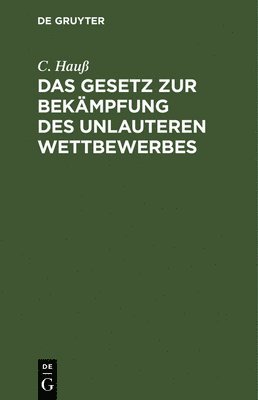 bokomslag Das Gesetz Zur Bekämpfung Des Unlauteren Wettbewerbes