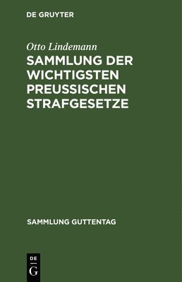 Otto Lindemann - Sammlung Der Wichtigsten Preußischen Strafgesetze, Inbunden
