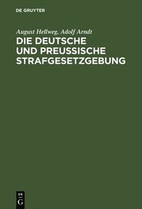 bokomslag Die Deutsche und Preuische Strafgesetzgebung