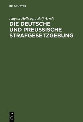 bokomslag Die Deutsche und Preuische Strafgesetzgebung