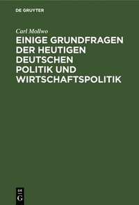 bokomslag Einige Grundfragen der heutigen deutschen Politik und Wirtschaftspolitik