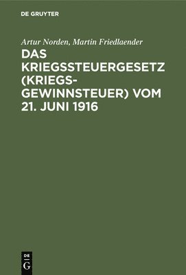 Das Kriegssteuergesetz (Kriegsgewinnsteuer) Vom 21. Juni 1916 1