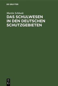 bokomslag Das Schulwesen in den deutschen Schutzgebieten