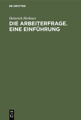 Die Arbeiterfrage. Eine Einfhrung 1