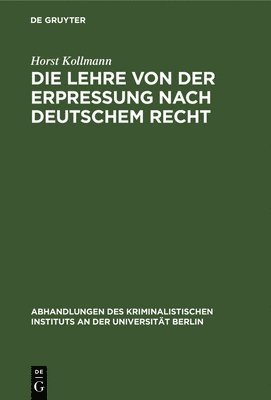 Horst Kollmann - Lehre von der Erpressung nach deutschem Recht, Inbunden