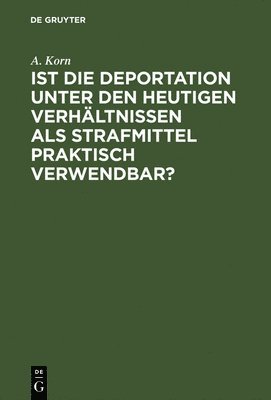 bokomslag Ist die Deportation unter den heutigen Verhltnissen als Strafmittel praktisch verwendbar?