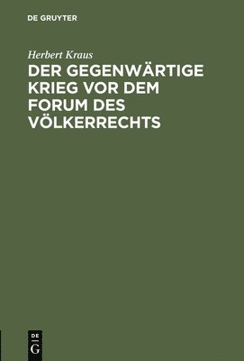 bokomslag Der Gegenwrtige Krieg VOR Dem Forum Des Vlkerrechts