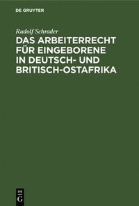 bokomslag Das Arbeiterrecht Fr Eingeborene in Deutsch- Und Britisch-Ostafrika