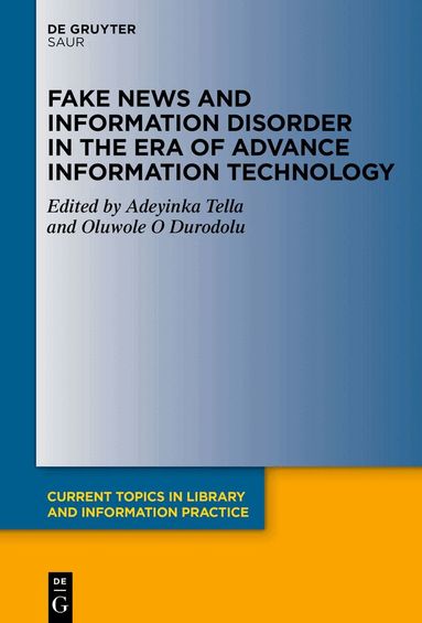 Adeyinka Tella, Oluwole O Durodolu - Fake News and Information Disorder in the Era of Advance Information Technology, Inbunden